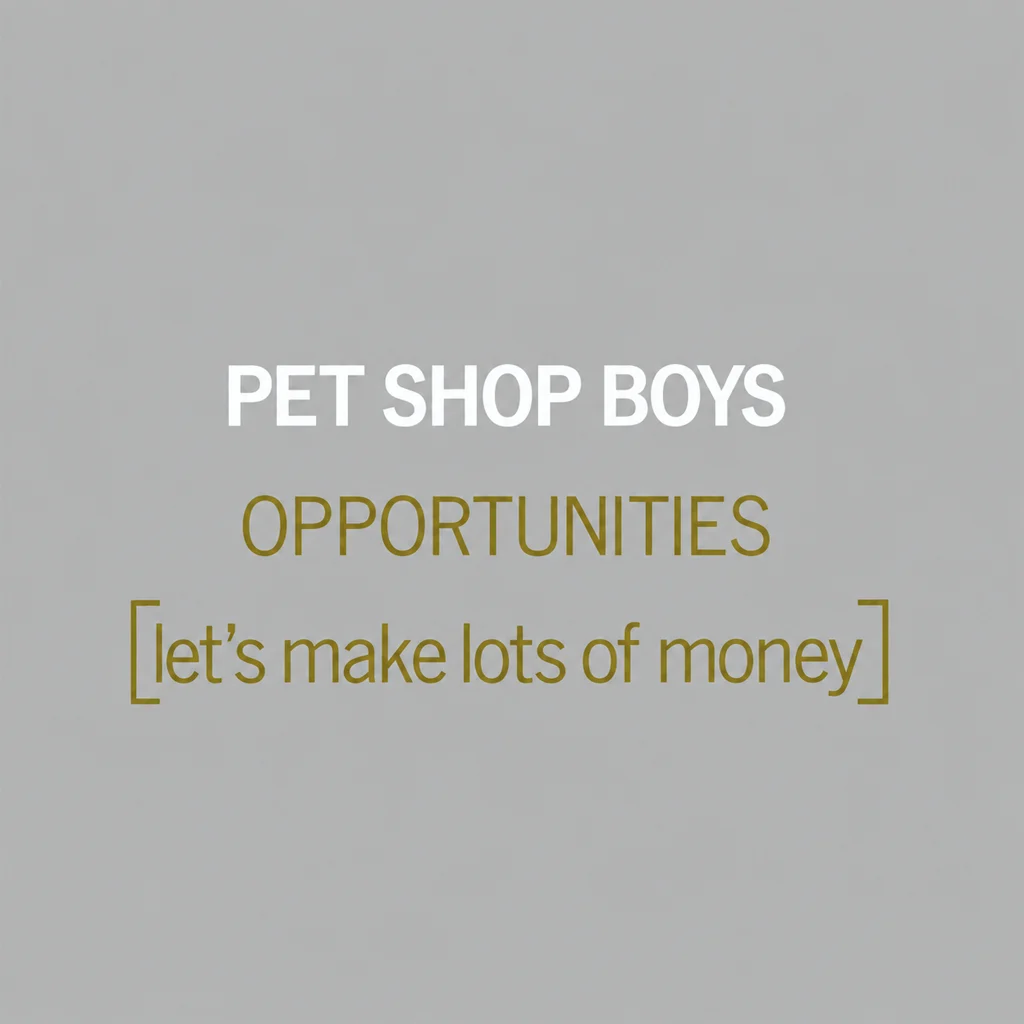 Pet Shop Boys – Opportunities (Let’s Make Lots Of Money) Pet Shop Boys - Opportunities (Let's Make Lots Of Money) - UK 7'' Cover - Front